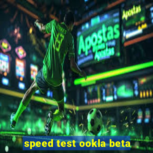 speed test ookla beta